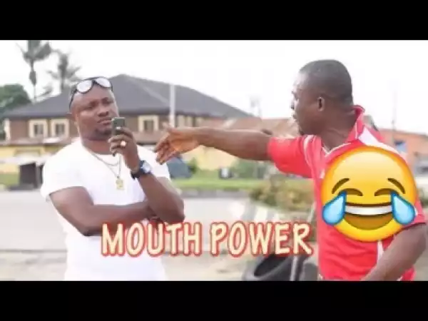 Video: MOUTH POWER   | Latest 2018 Nigerian Comedy